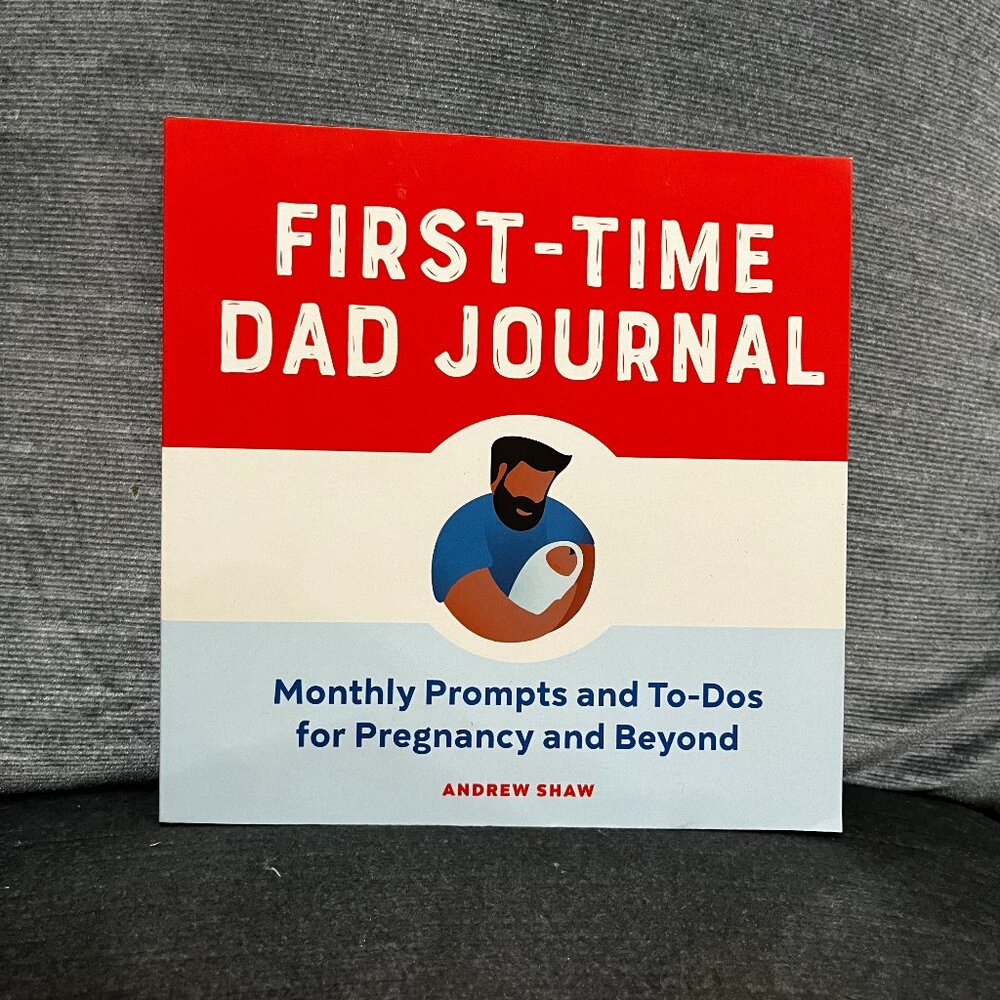 First-Time Dad Journal: Monthly Prompts and To-Dos for Pregnancy and Beyond